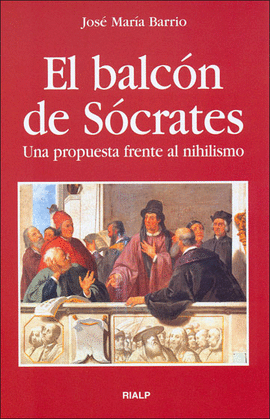 EL BALCON DE SOCRATES UNA PROPUESTA FRENTE AL NIHILISMO