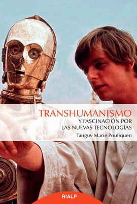 TRANSHUMANISMO Y FASCINACI�N POR LAS NUEVAS TECNOLOG�AS