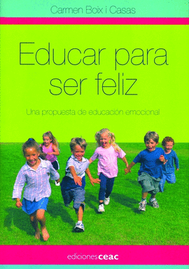 EDUCAR PARA SER FELIZ UNA PROPUESTA DE EDUCACION EMOCIONAL