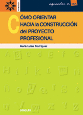 COMO ORIENTAR HACIA LA CONSTRUCCION DEL PROYECTO PROFESIONAL