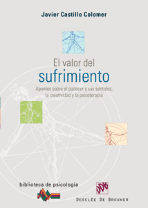 EL VALOR DEL SUFRIMIENTO APUNTES SOBRE EL PADECER Y SUS SENTIDOS, LA CREATIVIDAD Y LA PSICOTERAPIA