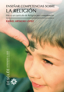ENSE�AR COMPETENCIAS SOBRE LA RELIGION HACIA UN CURRICULO DE RELIGION POR COMPETENCIAS