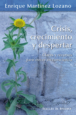 CRISIS CRECIMIENTO Y DESPERTAR  CLAVES Y RECURSOS PARA CRECER EN CONSCIENCIA