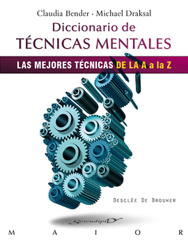 DICCIONARIO DE TECNICAS MENTALES LAS MEJORES TECNICAS DE LA A A LA Z