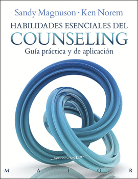 HABILIDADES ESENCIALES DEL COUNSELING. GUA PRCTICA Y DE APLICACIN