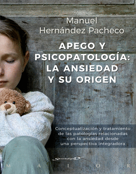 APEGO Y PSICOPATOLOGA: LA ANSIEDAD Y SU ORIGEN