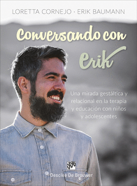 CONVERSANDO CON ERIK. UNA MIRADA GEST�LTICA Y RELACIONAL EN LA TERAPIA Y EDUCACI