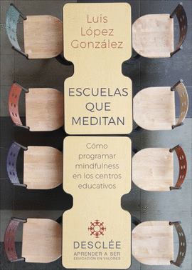 ESCUELAS QUE MEDITAN. CMO PROGRAMAR MINDFULNESS EN LOS CENTROS EDUCATIVOS