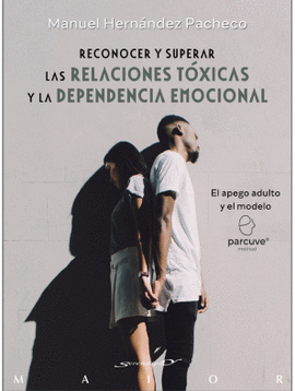 RECONOCER Y SUPERAR LAS RELACIONES TXICAS Y LA DEPENDENCIA EMOCIONAL