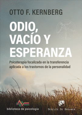 ODIO VACIO Y ESPERANZA PSICOTERAPIA FOCALIZADA EN LA TRANSFERENCIA APLICADA A LOS TRASTORNOS DE LA PERSONALIDAD