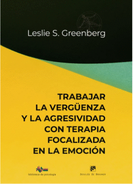 TRABAJAR LA VERG�ENZA Y LA AGRESIVIDAD CON TERAPIA FOCALIZADA EN LA EMOCI�N