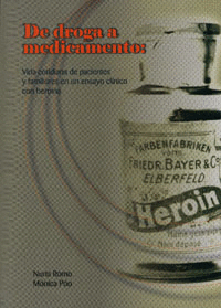 DE DROGA A MEDICAMENTO VIDA COTIDIANA DE PACIENTES Y FAMILIARES EN UN ENSAYO CLINICO CON HEROINA