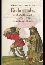 ESCLAVITUDES HISPANICAS (SIGLOS XV AL XXI): HORIZONTES SOCIOCULTURALES