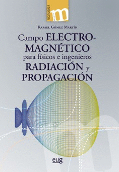 CAMPO ELECTROMAGNTICO PARA FSICOS E INGENIEROS : RADIACIN Y PROPAGACIN