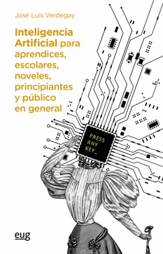 INTELIGENCIA ARTIFICIAL PARA APRENDICES, ESCOLARES, NOVELES, PRINCIPIANTES Y P�BLICO EN GENERAL
