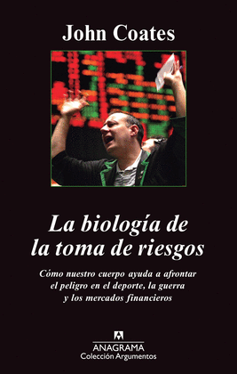 LA BIOLOGIA DE LA TOMA DE RIESGOS
