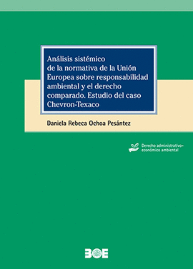 AN�LISIS SIST�MICO DE LA NORMATIVA DE LA UNI�N EUROPEA SOBRE RESPONSABILIDAD AMBIENTAL Y EL DERECHO COMPARADO