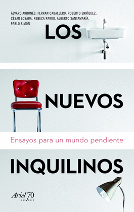 LOS NUEVOS INQUILINOS ENSAYOS PARA UN MUNDO PENDIENTE
