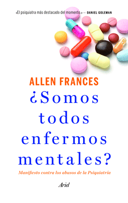 SOMOS TODOS ENFERMOS MENTALES? MANIFIESTO CONTRA LOS ABUSOS DE LA PSIQUIATRIA