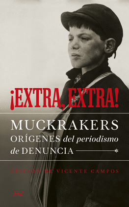 EXTRA, EXTRA! MUCKRAKERS, ORGENES DEL PERIODISMO DE DENUNCIA