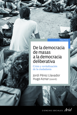 DE LA DEMOCRACIA DE MASAS A LA DEMOCRACIA DELIBERATIVA