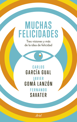 MUCHAS FELICIDADES TRES VISIONES Y MAS DE LA IDEA DE FELICIDAD