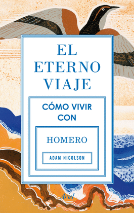 EL ETERNO VIAJE COMO VIVIR CON HOMERO