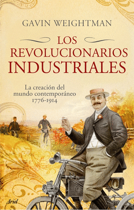 LOS REVOLUCIONARIOS INDUSTRIALES LA CREACION DEL MUNDO MODERNO 1776-1914