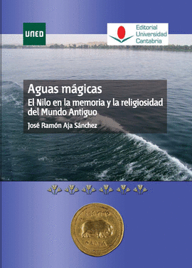 AGUAS MAGICAS EL NILO EN LA MEMORIA Y LA RELIGIOSIDAD DEL MUNDO ANTIGUO