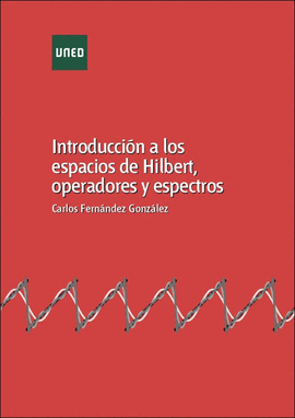 INTRODUCCION A LOS ESPACIOS DE HILBERT OPERADORES Y ESPECTROS