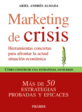 MARKETING DE CRISIS HERRAMIENTAS CONCRETAS PARA AFRONTAR LA ACTUAL SITUACION DE CRISIS