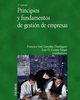 PRINCIPIOS Y FUNDAMENTOS DE GESTI�N DE EMPRESAS