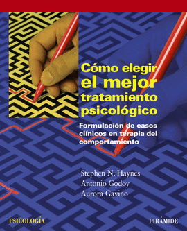 C�MO ELEGIR EL MEJOR TRATAMIENTO PSICOL�GICO. FORMULACI�N DE CASOS CL�NICOS EN TERAPIA DEL COMPORTAMIENTO