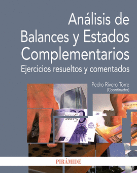 ANALISIS DE BALANCES Y ESTADOS COMPLEMENTARIOS. EJERCICIOS RESUELTOS Y COMENTADOS