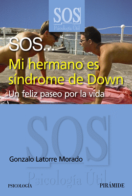 SOS...MI HERMANO ES SINDROME DE DOWN UN FELIZ PASEO POR LA VIDA