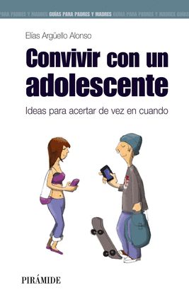 CONVIVIR CON UN ADOLESCENTE IDEAS PARA ACERTAR DE VEZ EN CUANDO