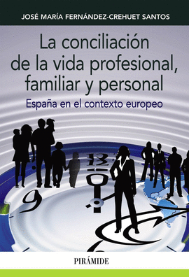 LA CONCILIACIN DE LA VIDA PROFESIONAL, FAMILIAR Y PERSONAL, ESPAA EN EL CONTEXTO EUROPEO