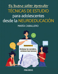 ES BUENO SABER APRENDER. TCNICAS DE ESTUDIO PARA ADOLESCENTES DESDE LA NEUROEDUCACIN VOLUMEN I