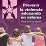 PREVENIR LA VIOLENCIA EDUCANDO EN VALORES
