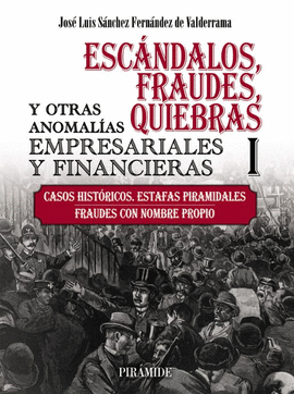 ESCANDALOS FRAUDES QUIEBRAS Y OTRAS ANOMALIAS EMPRESARIALES Y FINANCIERAS (I)