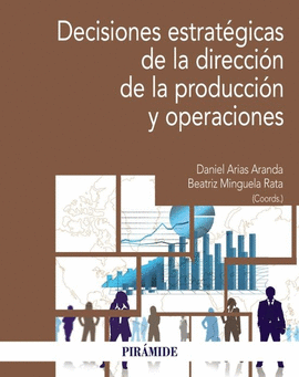 DECISIONES ESTRATEGICAS DE LA DIRECCION DE LA PRODUCCION Y OPERACIONES