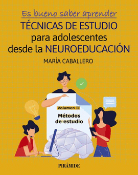 ES BUENO SABER APRENDER. TCNICAS DE ESTUDIO PARA ADOLESCENTES DESDE LA NEUROEDUCACIN VOLUMEN II