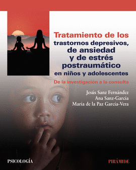 TRATAMIENTO DE LOS TRASTORNOS DEPRESIVOS DE ANSIEDAD Y DE ESTRES POSTRAUMATICO EN NI�OS Y ADOLESCENTES