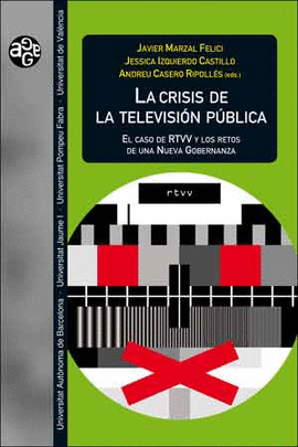 LA CRISIS DE LA TELEVISION PUBLICA EL CASO DE RTVV Y LOS RETOS DE UNA NUEVA GOBERNANZA