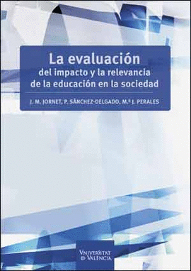 LA EVALUACIN DEL IMPACTO Y LA RELEVANCIA DE LA EDUCACIN EN LA SOCIEDAD