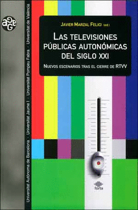 LAS TELEVISIONES PUBLICAS AUTONOMICAS DEL SIGLO XXI NUEVOS ESCENARIOS TRAS EL CIERRE DE RTVV