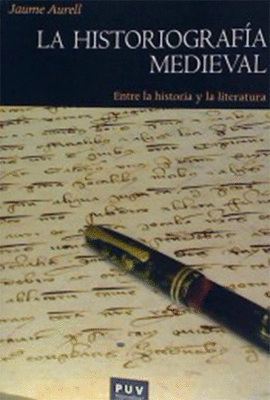 LA HISTORIOGRAFIA MEDIEVAL ENTRE LA HISTORIA Y LA LITERATURA