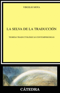 LA SELVA DE LA TRADUCCI�N. TEOR�AS TRADUCTOL�GICAS CONTEMPOR�NEAS