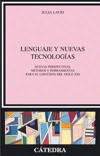 LENGUAJE Y NUEVAS TECNOLOGIAS : NUEVAS PERSPECTIVAS, METODOS Y HERRAMIENTAS PARA EL LINGUISTA DEL SI