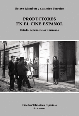 PRODUCTORES EN EL CINE ESPA�OL ESTADO DEPENDENCIAS Y MERCADO